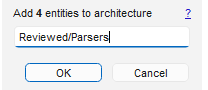 The Add to Architecture dialog reading "Add 4 entities to architecture" with a text field containing the slash-separated path Reviewed/Parsers, above OK and Cancel buttons.