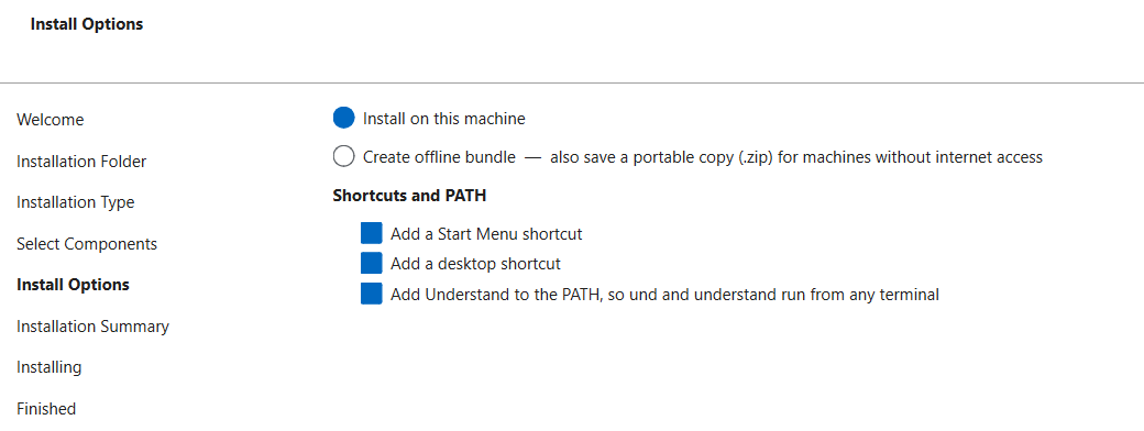The Install Options page. Radio buttons offer Install on this machine or Create offline bundle, and under Shortcuts and PATH three checked boxes: Add a Start Menu shortcut, Add a desktop shortcut, and Add Understand to the PATH.